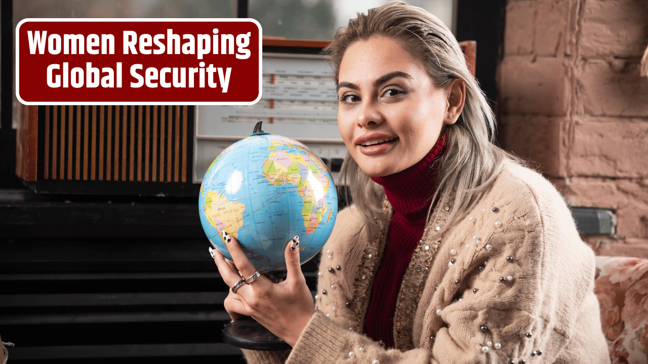 Women at the Frontlines: Changing the Face of Global Security Forever