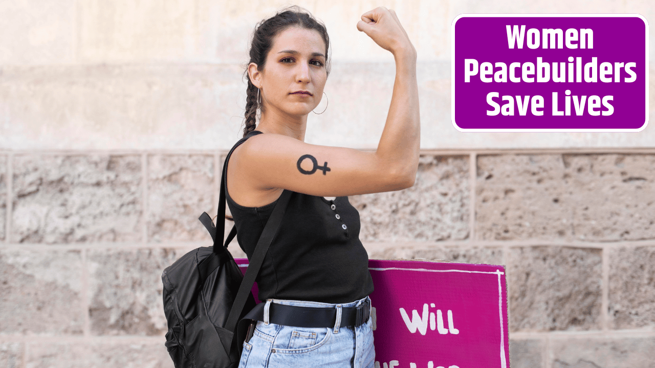 Women’s Peacebuilding Efforts Are Saving Lives – Why Is the World Ignoring Them?