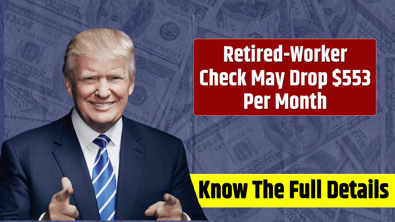 Social Security Retired-Worker Check May Drop $553 Per Month In Future, Know The Details