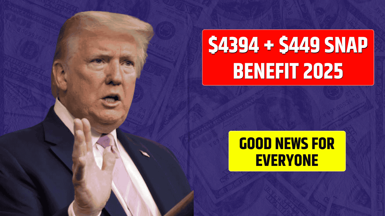 $4394 + $449 SNAP Benefit 2025 – Check Eligibility & Payment Dates