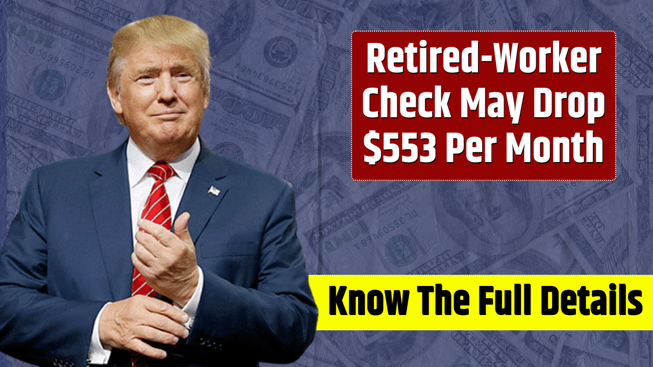 Social Security Retired-Worker Check May Drop $553 Per Month In Future, Know The Details